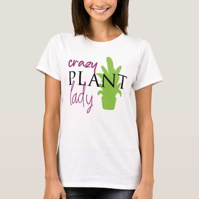 Crazy Plant Lady Funny Design T-Shirt (Front)