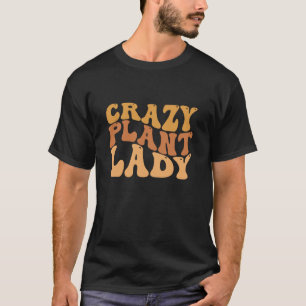 Crazy Plant Lady Funny Plant Lover Cactus Succulen T-Shirt