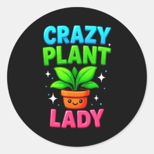 Crazy Plant Lady Gardening Funny Gardeners Men Wom Classic Round Sticker