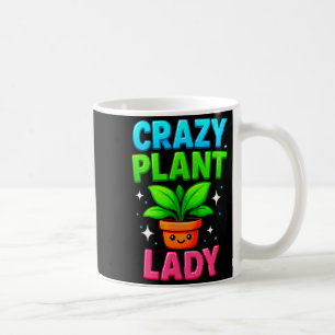 Crazy Plant Lady Gardening Funny Gardeners Men Wom Coffee Mug