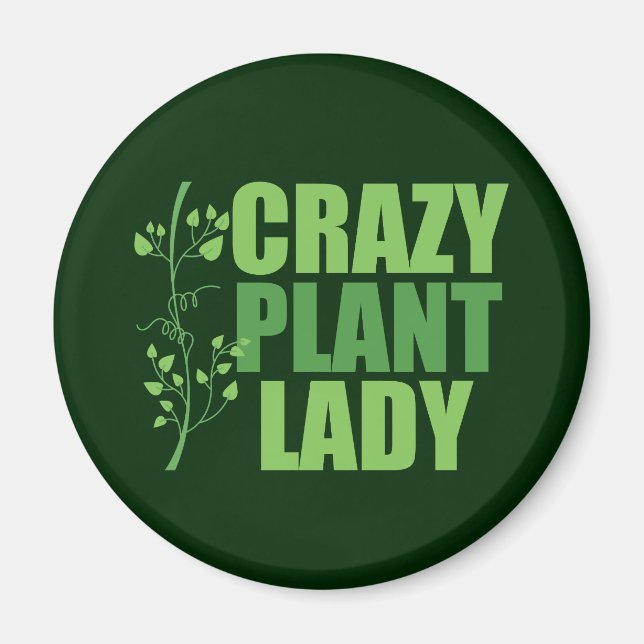 Crazy Plant Lady Magnet (Front)
