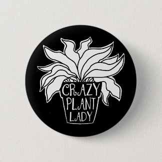 Crazy Plant Lady Potted Houseplant 2 Inch Round Button