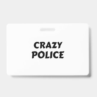 CRAZY POLICE BADGE