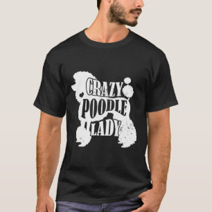 Crazy Poodle Lady Hoodie Pet Dog Gifts Women Mom G T-Shirt