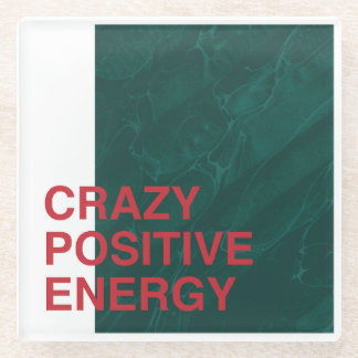 Crazy Positive Energy – Bold Modern Quote Design Glass Coaster