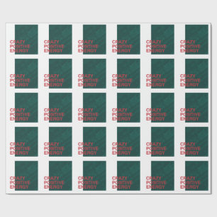 Crazy Positive Energy – Bold Modern Quote Design Wrapping Paper