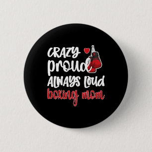 Crazy Proud Always Loud Boxing Mom 2 Inch Round Button