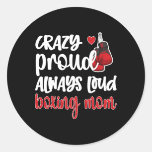Crazy Proud Always Loud Boxing Mom  Classic Round Sticker