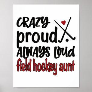 Crazy Proud Always Loud Field Hockey Aunt Poster