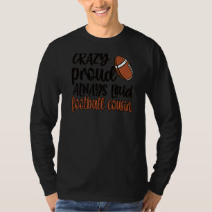 Crazy Proud Always Loud Football Cousin T-Shirt