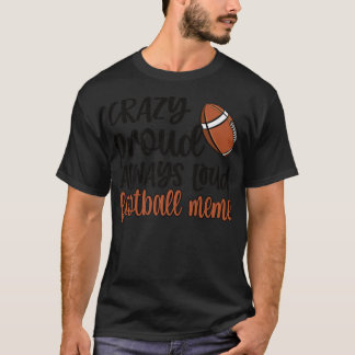 Crazy Proud Always Loud Football Meme Grandma T-Shirt