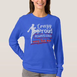 Crazy Proud Always Loud Muay Thai Mom T-Shirt