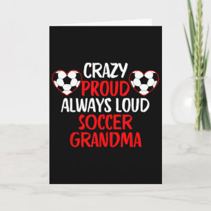 Crazy Proud Always Loud Soccer Grandma Funny Socce Card