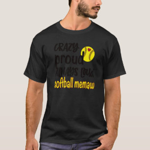 Crazy Proud Always Loud Softball Memaw Grandma T-Shirt