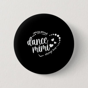 Crazy Proud Dance Mimi Grandma Dancing Mimi Of A D 2 Inch Round Button