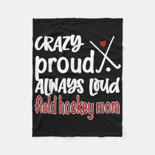 Crazy Proud Field Hockey Mom Field Hockey Mama Fleece Blanket