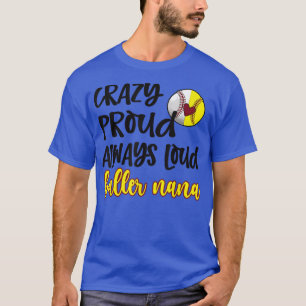 Crazy Proud Softball Baseball Nana Grandma  T-Shirt