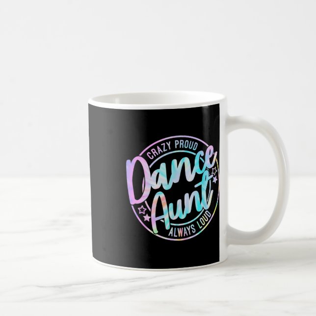 Crazy Proud Tie Dye Dance Aunt Dancing Dancer Aunt Coffee Mug (Right)