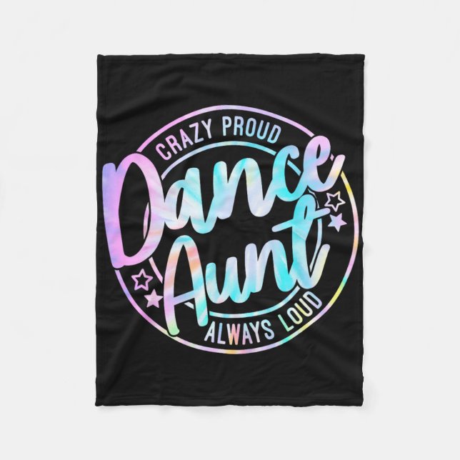 Crazy Proud Tie Dye Dance Aunt Dancing Dancer Aunt Fleece Blanket (Front)