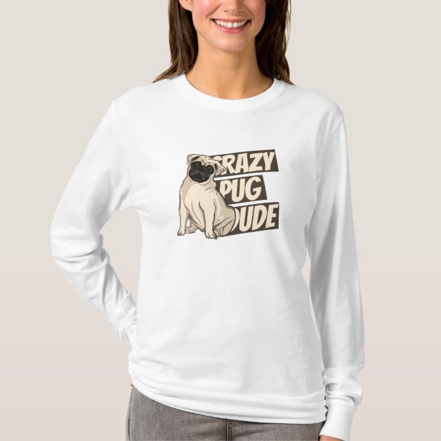 Crazy Pug Dude T-Shirt (Front)