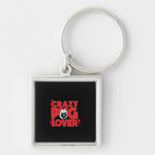 Crazy Pug Lover Pug Owner Gift Keychain
