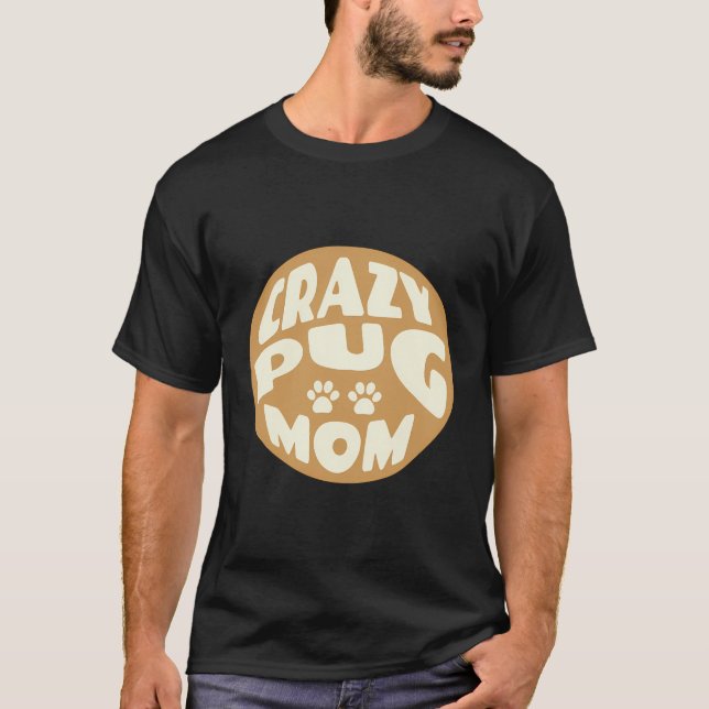 Crazy Pug Mom Backprint T-Shirt (Front)