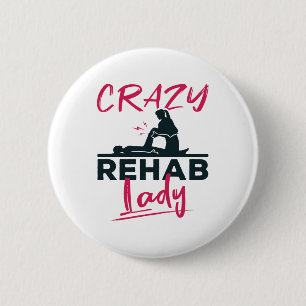 Crazy Rehab Lady Physical Therapy Therapist 2 Inch Round Button