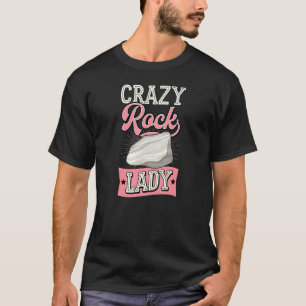 Crazy Rock Lady  Geology Teacher Geologist Joke 1 T-Shirt