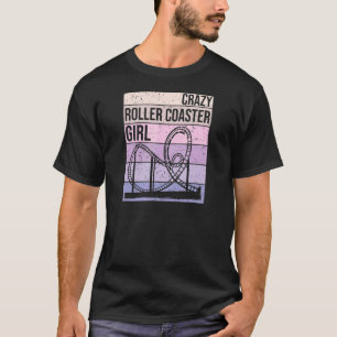 Crazy Roller Coaster Girl, Amusement Park For Wom T-Shirt