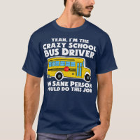 Crazy School Bus Driver Gift
