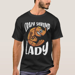 Crazy Shrimp Lady Seafood Sea Shrimp T-Shirt