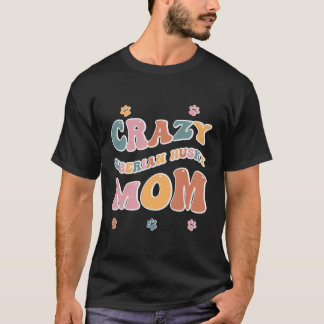 Crazy Siberian Husky Mom Design For Dog Lovers T-Shirt