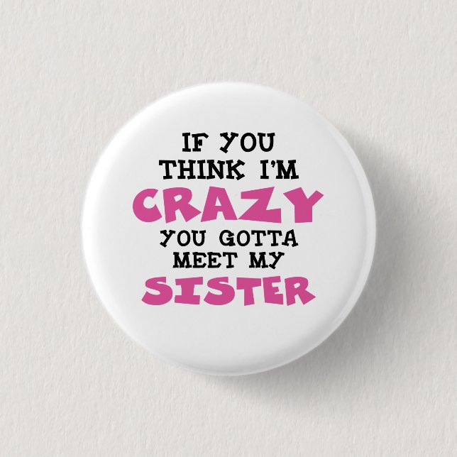 Crazy Sister 1 Inch Round Button (Front)