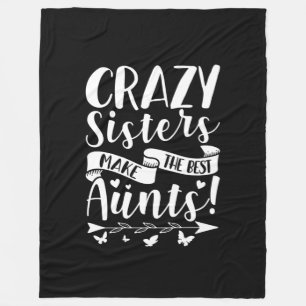 Crazy Sisters Make The Best Aunts Fleece Blanket