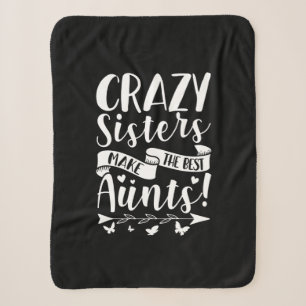 Crazy Sisters Make The Best Aunts Sherpa Blanket