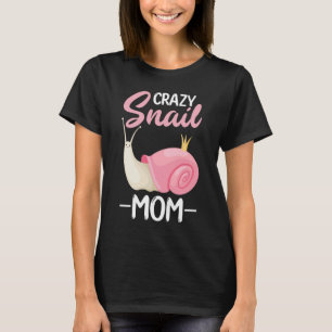 crazy snail mom for snail T-Shirt