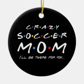 Crazy Soccer Mom Ceramic Ornament