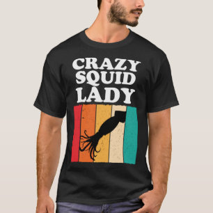 Crazy Squid Lady Squid Seafood Girls Women T-Shirt