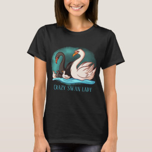 crazy swan lady add text T-Shirt
