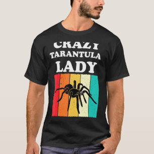 Crazy Tarantula Lady Tarantulas Lover Girls Women T-Shirt