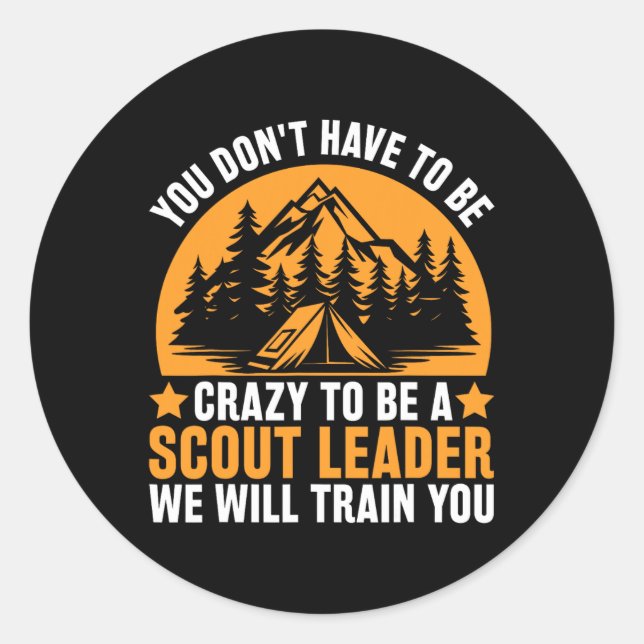 Crazy To Be A Scout Leader - Funny Scouting  Classic Round Sticker (Front)