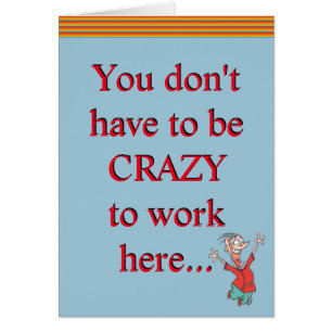 Crazy To Work Here Office Humor Funny Joke