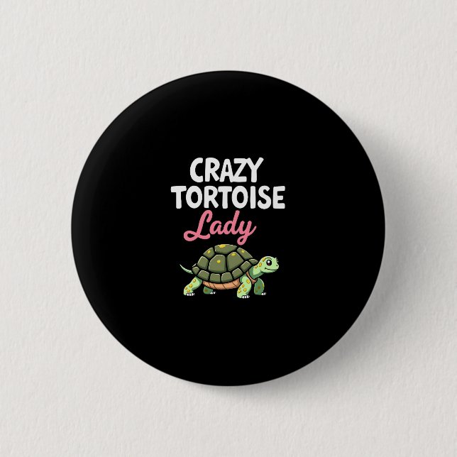 Crazy Tortoise Lady Tortoises Mom Women Turtle (4) 2 Inch Round Button (Front)