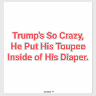 Crazy Trump Diaper-Toupee Hankamer Artjunkhaus Yum