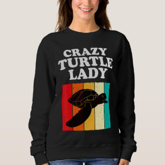 Crazy Turtle Lady Funny Turtle Sea Lover Girls Wom Sweatshirt