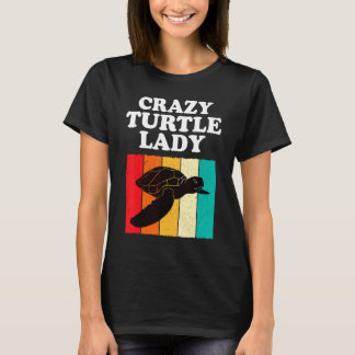 Crazy Turtle Lady Funny Turtle Sea Lover Girls Wom T-Shirt