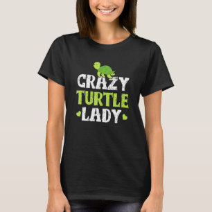 Crazy Turtle Lady Pet Reptiles Animals Ocean Gift T-Shirt