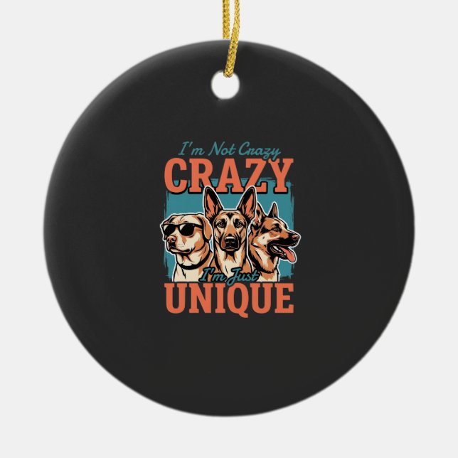 Crazy Unique Dog Lover Ceramic Ornament (Front)