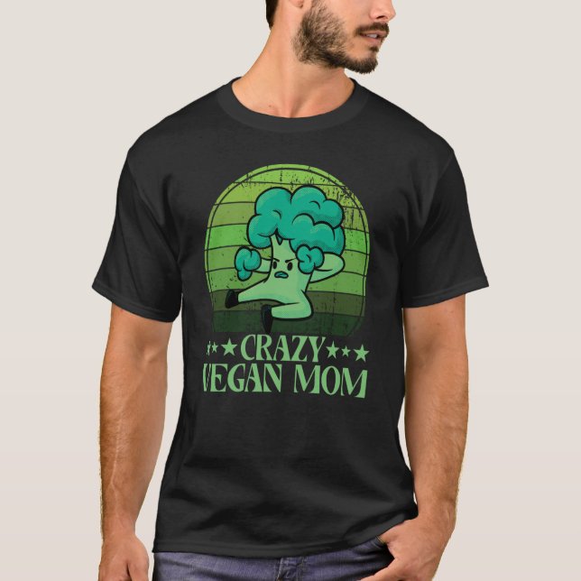 Crazy Vegan Mom Vegan Saying T-Shirt (Front)