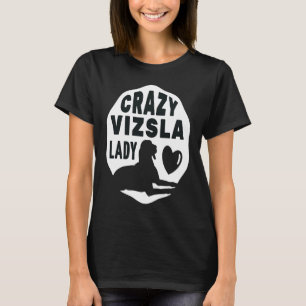 Crazy Vizsla Lady For Women Kids Owners And Dog T-Shirt